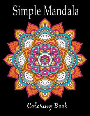 Read Online Simple Mandala Coloring Book: Stress Relieving Patterns for Adult Relaxation, Meditation, and Happiness - Lois Mendez | PDF