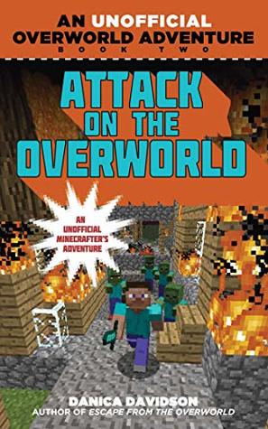 Read Online Attack on the Overworld: An Unofficial Overworld Adventure, Book Two - Danica Davidson file in ePub