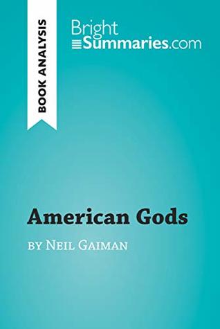 Read Online American Gods by Neil Gaiman (Book Analysis): Detailed Summary, Analysis and Reading Guide (BrightSummaries.com) - Bright Summaries | PDF