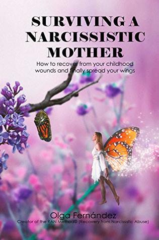 Read Online Surviving a Narcissistic Mother: How to recover from your childhood wounds and finally spread your wings - Olga Fernández Txasko | ePub