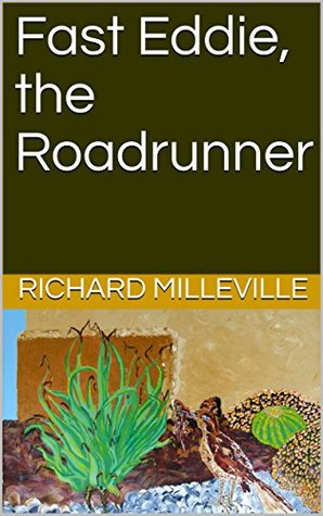 Full Download Fast Eddie, the Roadrunner (Franny's Desert Animal Kingdom Book 2) - Richard Milleville file in PDF
