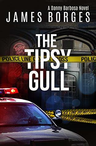 Read Online THE TIPSY GULL (A Danny Barbosa Novel Book 1) - James Borges | ePub