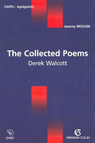 Read The collected Poems : Derek Walcott (Coédition CNED/ARMAND COLIN) - Joanny Moulin | PDF