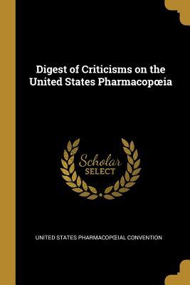 Full Download Digest of Criticisms on the United States Pharmacopoeia - United States Pharmacopoeial Convention file in ePub