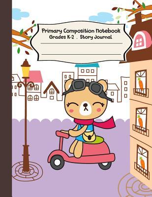 Full Download Primary Composition Notebook: Cute Bear in the City Primary Composition Notebook Grades K-2 Story Journal: Picture Space and Dashed Midline Kindergarten to Early Childhood 110 Story Paper Pages - Dim Ple file in ePub