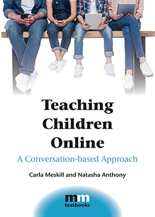 Read Teaching Children Online: A Conversation-based Approach (MM Textbooks Book 14) - Dr. Carla Meskill file in ePub