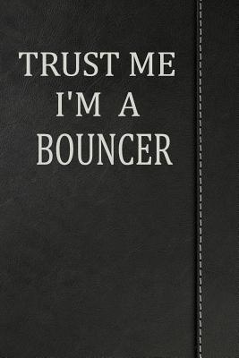 Download Trust Me I'm a Bouncer: Journal Lined Paper Notebook 120 Pages 6x9 -  file in PDF