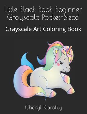 Download Little Black Book Beginner Grayscale Pocket-Sized: Grayscale Art Coloring Book - Cheryl Korotky | PDF
