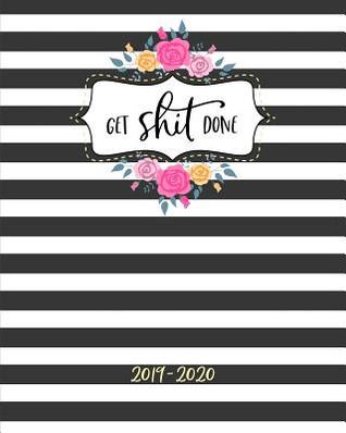Read Get Shit Done 2019-2020: 18 Month Academic Planner. Monthly and Weekly Calendars, Daily Schedule, Important Dates, Mood Tracker, Goals and Thoughts All in One! -  file in ePub