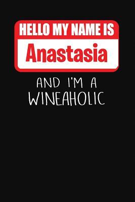 Read Hello My Name Is Anastasia and I'm a Wineaholic: Wine Tasting Review Journal -  file in PDF