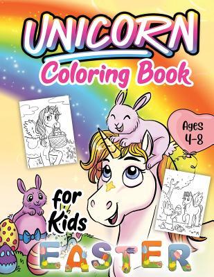 Download Unicorn Easter Coloring Book for Kids Ages 4-8: A Fun Kid Unicorn Coloring Book with Beautiful Easter Things, Bunny, Egg, Flower, Activities and Other Cute Stuff - Joyful Life Press file in ePub
