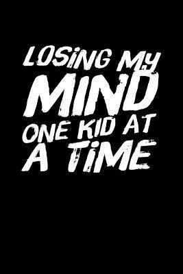 Download Losing My Mind One Kid at a Time: Blank Lined Journal for Mom to Write Down Recipes, Memories or Remedies. - Alexander Gordian file in ePub