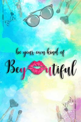 Download Be Your Own Kind of Beyoutiful: Blank Lined Notebook Journal Diary Composition Notepad 120 Pages 6x9 Paperback ( Makeup ) - Maxine Jackson P | ePub