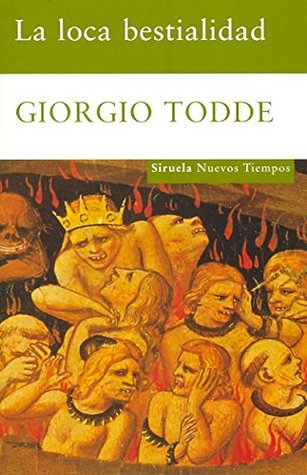 Read La loca bestialidad/ The mad bestiality (Nuevos Tiempos/ New Times) - Giorgio Todde file in ePub