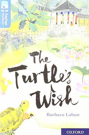 Read Online Oxford Reading Tree TreeTops Reflect: Oxford Level 19: The Turtle's Wish - Barbara Laban | PDF