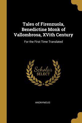 Download Tales of Firenzuola, Benedictine Monk of Vallombrosa, Xvith Century: For the First Time Translated - Anonymous file in ePub