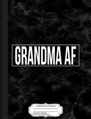Read Online Grandma AF Composition Notebook: College Ruled 93/4 X 71/2 100 Sheets 200 Pages for Writing -  file in PDF