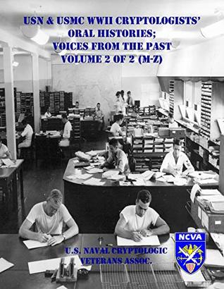 Read USN & USMC WWII Cryptologists' Oral Histories;: Voices from the Past - Vol. 2 of 2 (M-Z) - U.S. Naval Cryptologic Veterans Association | ePub