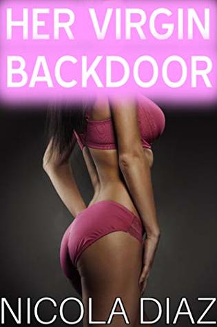 Full Download Her Virgin Back Door - A XXX Collection Of Sexy Erotica Short Stories Of First Time Forbidden Exploration - 3 Book Bundle - Volume 22 - Nicola Diaz | ePub