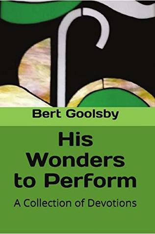 Download His Wonders to Perform: A Collection of Devotions - Bert Goolsby file in ePub