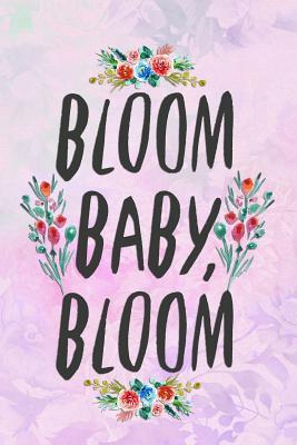 Download Bloom Baby, Bloom: Blank Lined Notebook Journal Diary Composition Notepad 120 Pages 6x9 Paperback ( Flowers ) Pink - Carolina Vanjie P file in ePub