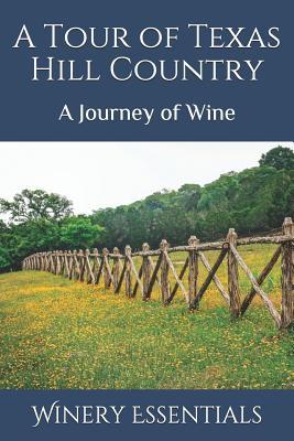 Download A Tour of Texas Hill Country: A Journey of Wine - Winery Essentials file in ePub