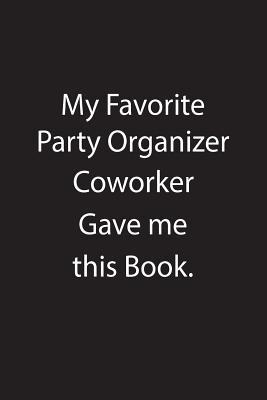 Read Online My Favorite Party Organizer Coworker Gave Me This Book.: Blank Lined Notebook Journal Gift Idea - Kowork Publishing file in ePub