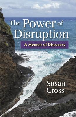 Download The Power of Disruption: A Memoir of Discovery - Susan Cross | ePub
