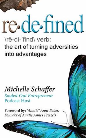 Read Redefined: The Art of Turning Adversities Into Advantages - Michelle Schaffer file in PDF