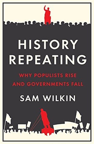 Read Online History Repeating: Why Populists Rise and Governments Fall - Sam Wilkin file in PDF