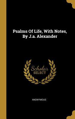 Full Download Psalms of Life, with Notes, by J.A. Alexander - Anonymous | ePub