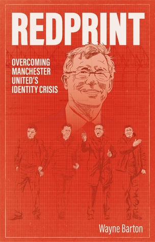 Full Download Redprint: Overcoming Manchester United's Identity Crisis - Wayne Barton file in PDF