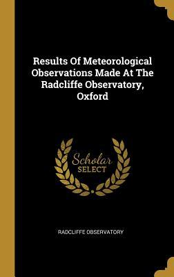 Download Results Of Meteorological Observations Made At The Radcliffe Observatory, Oxford - Radcliffe Observatory file in ePub
