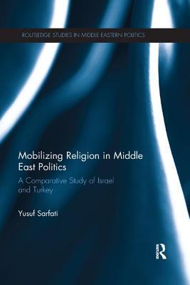 Read Online Mobilizing Religion in Middle East Politics: A Comparative Study of Israel and Turkey - Yusuf Sarfati | ePub