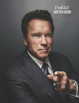 Read Sketch Book: Arnold Schwarzenegger Sketchbook 129 pages, Sketching, Drawing and Creative Doodling Notebook to Draw and Journal 8.5 x 11 in large (21.59 x 27.94 cm) - Daklit file in PDF