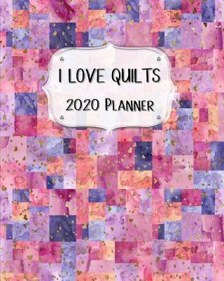 Read I Love Quilts 2020 Planner: Daily, Weekly & Monthly Calendars January through December Pink Purple Orange - Jml Studios file in ePub