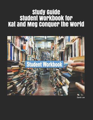 Download Study Guide Student Workbook for Kat and Meg Conquer the World - David Lee | ePub