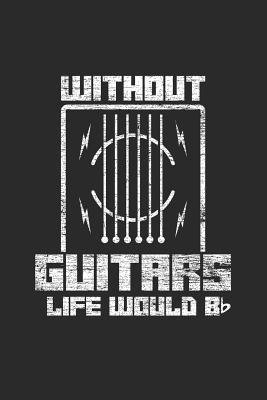 Read Without Guitars Life Would Bb: Blank Lined Notebook - Journal for Guitarist And Musician - Guitar Publishing | ePub