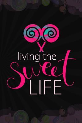 Full Download Living The Sweet Life: Blank Lined Notebook Journal Diary Composition Notepad 120 Pages 6x9 Paperback ( Candy ) Black - Constantine Cordon P | PDF