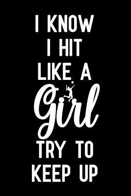 Read Online I Know I Hit Like A Girl Try To Keep Up: Notebook to Write in for Mother's Day, Mother's day Volleyball gifts, Volleyball journal, Volleyball notebook, Volleyball mom gifts -  | ePub