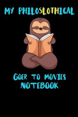 Download My Philoslothical Goer to movies Notebook: Funny Blank Lined Notebook Journal Gift Idea For (Lazy) Sloth Spirit Animal Lovers - Slothical Publishing file in PDF