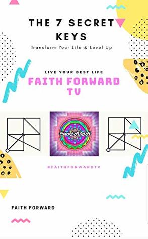Full Download The 7 Secret Keys: To Transform Your Life and Level Up - Faith Forward file in ePub
