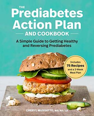 Download The Prediabetes Action Plan and Cookbook: A Simple Guide to Getting Healthy and Reversing Prediabetes - Cheryl Mussatto file in ePub