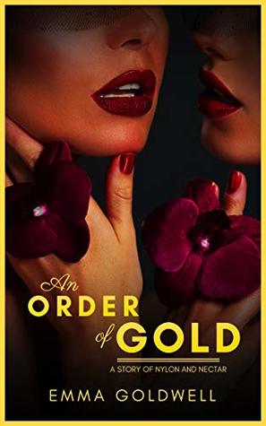 Read An Order of Gold: A Story of Nylon and Nectar - Emma Goldwell | ePub