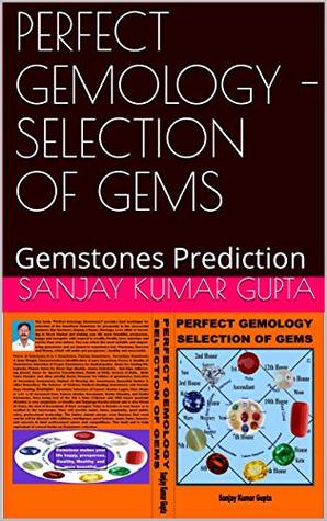Full Download PERFECT GEMOLOGY - SELECTION OF GEMS: Gemstones Prediction - Sanjay Kumar Gupta | ePub