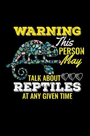 Read Warning This Person May Talk About Reptiles At Any Given Time: Blank Lined Journal to Write In - Ruled Writing Notebook -  file in PDF
