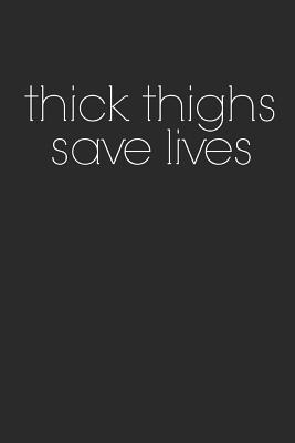 Read Thick Thighs Saves Lives: Homework Book Notepad Notebook Composition and Journal Gratitude Diary gift present -  | ePub
