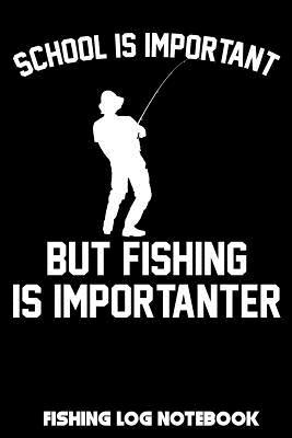 Download School Is Important But Fishing Is Importanter: Fishing Log Notebook to record vital info on up to 800 catches - Salo Corona file in PDF