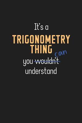 Read Online It's a Trigonometry Thing You Can Understand: Wholesome Trigonometry Teacher Notebook / Journal - College Ruled / Lined - for Motivational Trigonometry Teacher with a Positive Attitude -  file in PDF
