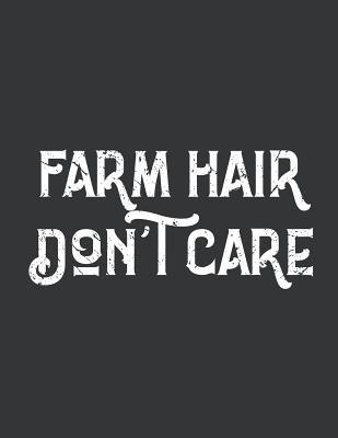 Read Online Notebook: Farm Hair Don't Care Farmer Rancher Life Journal & Doodle Diary; 120 Dot Grid Pages for Writing and Drawing - 8.5x11 in. - Farmer's Life Publishing Co file in PDF
